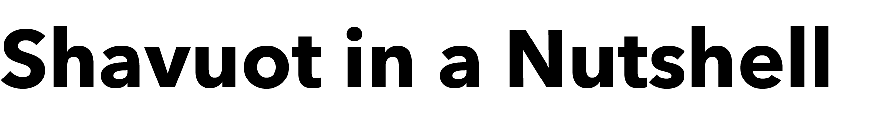 Shavuot in a Nutshell - Website Official - Simchat Torah Beit Midrash